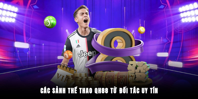 03 sảnh cá cược thể thao uy tín tại QH88