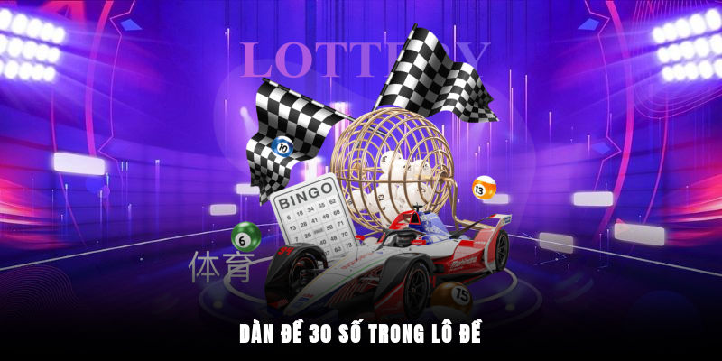 Tìm hiểu dàn đề 30 số