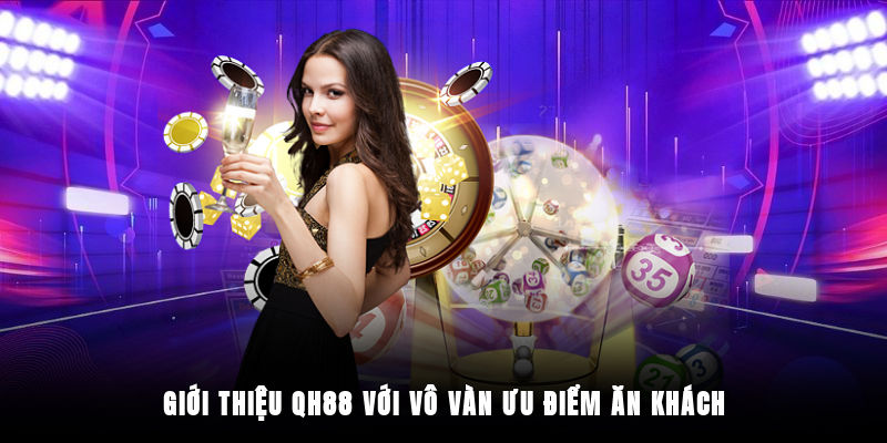 Ưu điểm nổi bật khẳng định tên tuổi QH88
