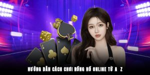 Cách chơi bài Rồng Hổ dễ hiểu cho người mới