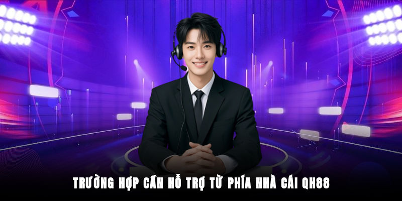 Khi nào cần liên hệ QH88