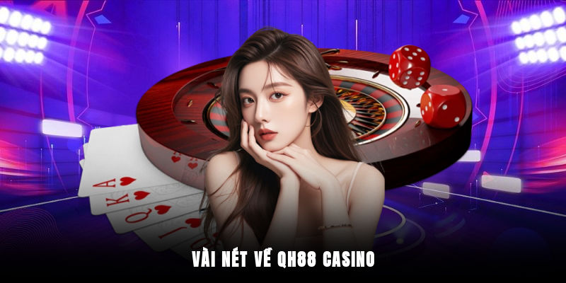 Tổng quan về casino QH88